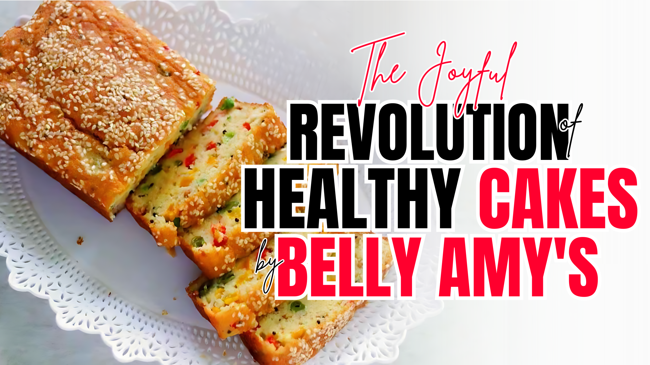 The Joyful Revolution of Healthy Cakes By Belly Amy’s