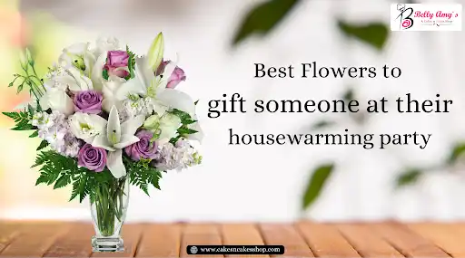 Best flowers to gift someone at their housewarming party