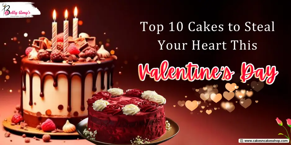 Top 10 Cakes to Steal  Your Heart This Valentine's Day
