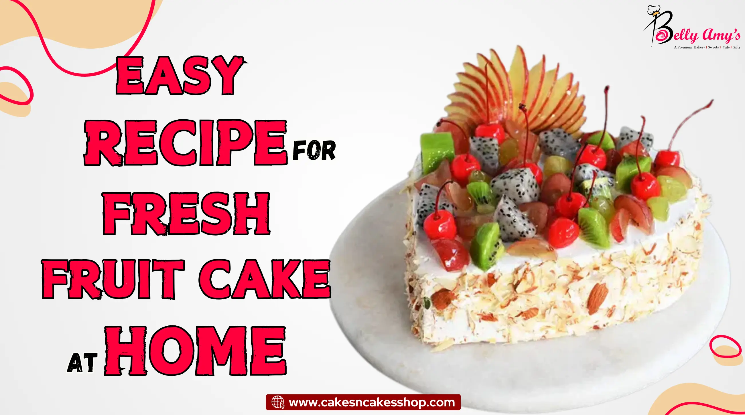 Easy Recipe for Fresh Fruit Cake at Home