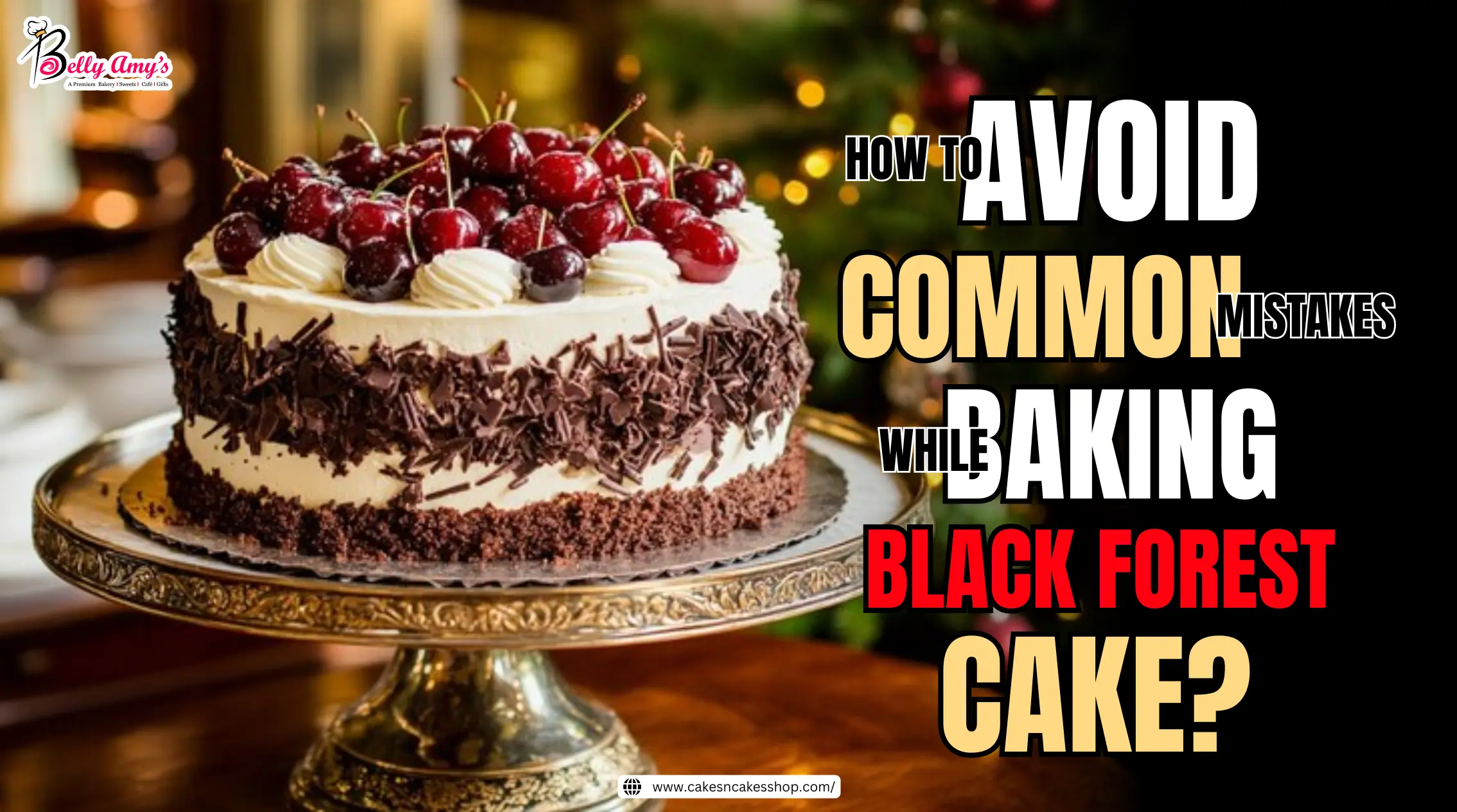 How to Avoid Common Mistakes While Baking Black Forest Cake?