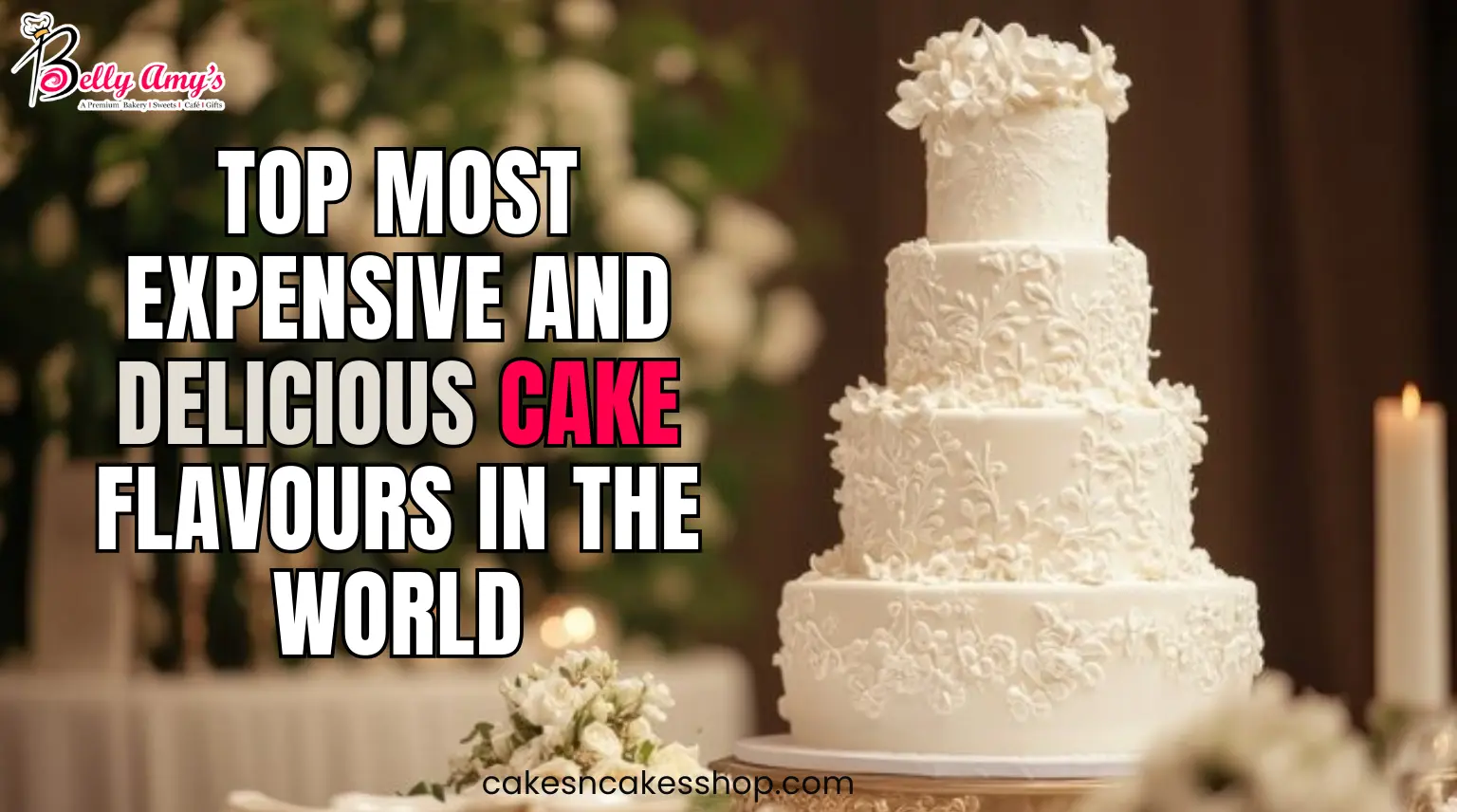 Top Most Expensive and Delicious Cake Flavours In The World