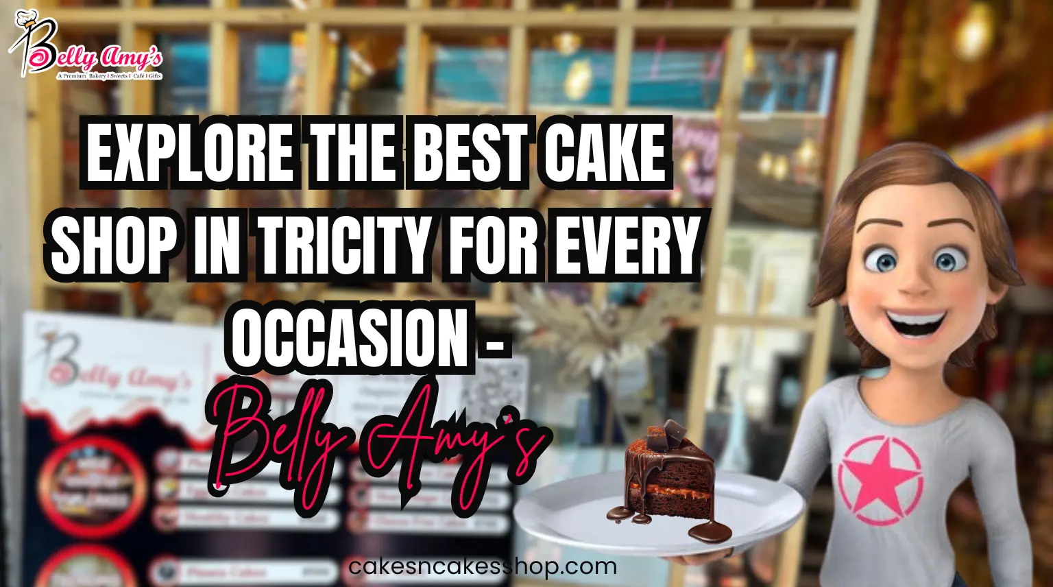 Explore The Best Cake Shop In Tricity For Every Occasion - Belly Amy's